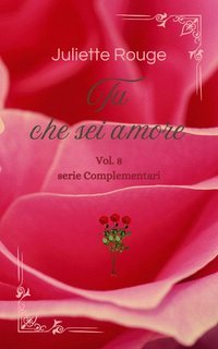 Juliette Rouge - Complementari Vol. 8. Tu che sei amore (2025)