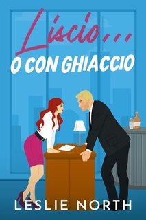 Leslie North - I miliardari di Manhattan Vol. 2. Liscio... o con ghiaccio (2025)