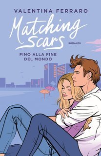 Valentina Ferraro - Matching Scars Series Vol. 3. Fino alla fine del mondo (2025)