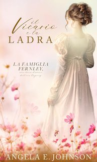 Angela E. Johnson - La famiglia Fernley Vol. 4. Il Vicario e la Ladra (2025)