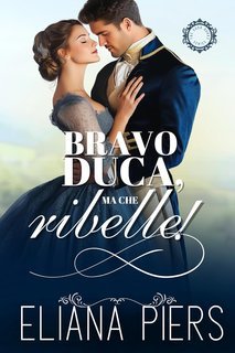 Eliana Piers - I buoni duchi Vol. 6. Bravo duca, ma che ribelle! (2025)