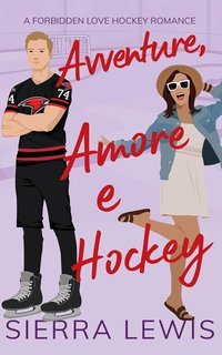 Sierra Lewis - L.A. Hawks Vol. 3. Avventure, Amore e Hockey (2025)