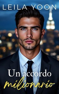 Leila Yoon - Miliardari insopportabili di Manhattan Vol. 1. Un accordo milionario (2025)