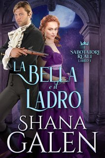 Shana Galen - I Sabotatori Reali Vol. 1. La Bella e il Ladro (2025)