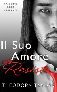 Theodora Taylor - Boss Spietati Vol. 3. Il Suo Amore che Resiste (2025)