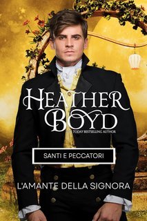 Heather Boyd - Santi e peccatori Vol. 4. l'amante della signora (2025)