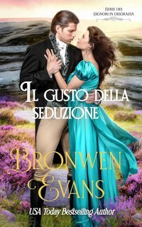 Bronwen Evans - La serie dei signori caduti in disgrazia Vol. 5. Il gusto della seduzione (2025)