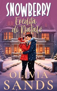 Olivia Sands - Snowberry Hill Vol. 6. Eredità di Natale (2025)