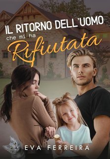 Eva Ferreira - Il Ritorno dell’Uomo che mi ha Rifiutata (2025)