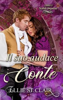 Ellie St. Clair - Nobili imprese Vol. 2. Il suo audace conte (2025)