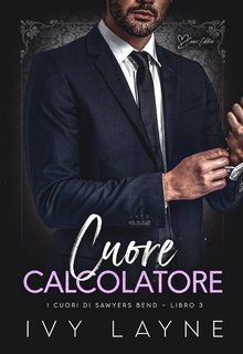 Ivy Layne - I cuori di Sawyers Bend Vol. 3. Cuore calcolatore (2025)