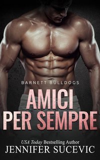 Jennifer Sucevic - Serie Barnett Bulldogs Vol. 2. Amici per sempre (2025)