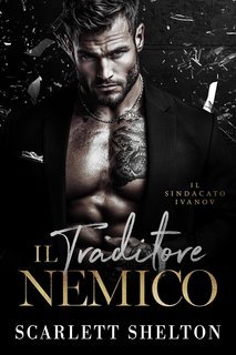 Scarlett Shelton - Il Sindacato Ivanov Vol. 3. Il Traditore Nemico (2025)