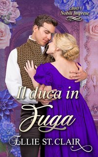 Ellie St. Clair - Nobili imprese Vol. 1. Il duca in fuga (2025)