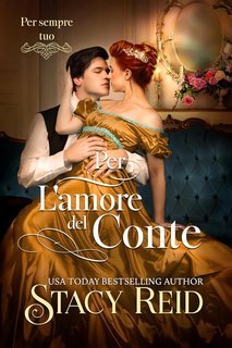 Stacy Reid - Per sempre tuo Vol. 9. Per l'amore del Conte (2025)