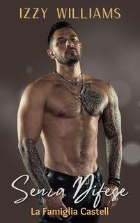 Izzy Williams - La Famiglia Castell Vol. 3. Senza Difese (2025)