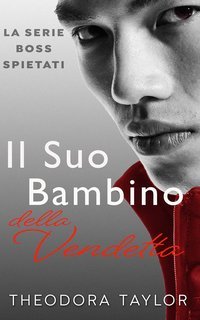 Theodora Taylor - Boss Spietati Vol. 2. Il Suo Bambino della Vendetta (2025)