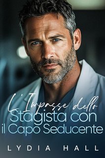 Lydia Hall - Dottori Proibiti Vol. 3. L'Impasse dello Stagista con il Capo Seducente (2025)