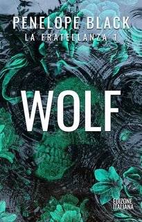 Penelope Black - La Fratellanza Vol. 1. Wolf (2025)