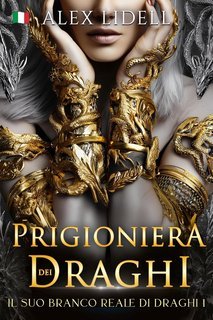 Alex Lidell - Il Suo Branco Reale di Draghi Vol. 1. Prigioniera dei Draghi (2025)