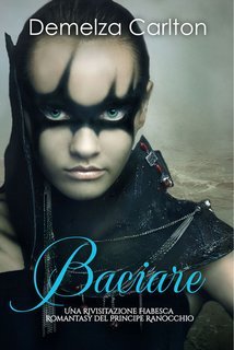 Demelza Carlton - Baciare. Una Rivisitazione Fiabesca Romantasy del Principe Ranocchio (2025)