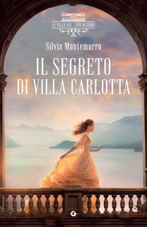 Silvia Montemurro - Le Ville sul Lago di Como Vol. 1. Il segreto di villa Carlotta (2025)