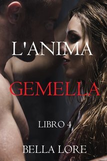 Bella Lore - L'anima gemella Libro 4 (2025)