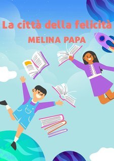 Melina Papa - La città della felicità. Childhood- Infancy (2025)