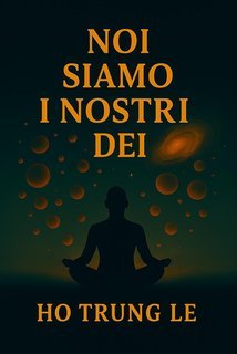 Ho Trung Le - Noi siamo i nostri dei (2025)
