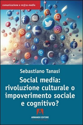 Sebastiano Tanasi - Social media: rivoluzione culturale o impoverimento sociale e cognitivo? (2024)