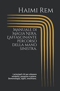 Haimi Rem - Manuale di Magia Nera. L'affascinante percorso della mano sinistra (2016)