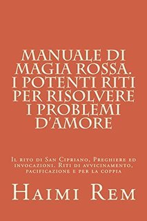 Haimi Rem - Manuale di Magia Rossa. I potenti riti per risolvere i problemi d'amore (2015)