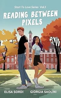 Elisa Sordi, Giorgia Saolini - Start To Love Series Vol. 1. Reading Bewteen Pixels (2025)