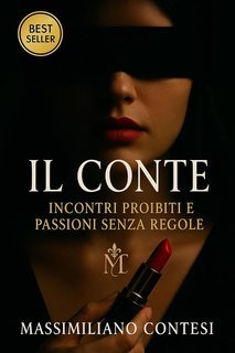 Massimiliano Contesi - La Saga del Piacere Totale. Anima, Corpo e Mente Vol. 1. Il Conte (2025)
