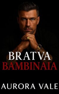 Aurora Vale - Gli Uomini Spietati della Mafia Russa Vol. 2. Bratva Bambinaia (2025)