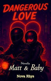 Nova Rhys - Tra emozione e immagine Vol. 2.5. Dangerous love. Matt & Baby (2025)