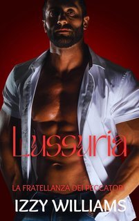 Izzy Williams - La Fratellanza dei Peccatori Vol. 2. Lussuria (2025)