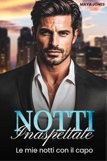 Maya Jones - Amore col capo Vol. 7. Notti Inaspettate. Le mie notti con il capo (2025)