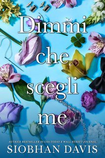 Siobhan Davis - Serie All of Me Vol. 1. Dimmi che scegli me (2025)