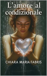 Chiara Maria Fabris - L'amore al condizionale (2025)