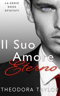 Theodora Taylor - Boss Spietati Vol. 4. Il Suo Amore Eterno (2025)