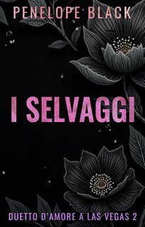 Penelope Black - Duetto D'Amore A Las Vegas Vol. 2. I Selvaggi (2025)