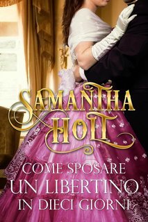 Samantha Holt - Come sposare un libertino in dieci giorni (2025)