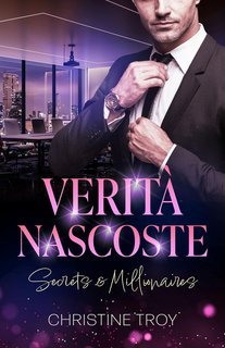 Christine Troy - Secrets & Millionaires Vol. 1. Verità nascoste (2025)