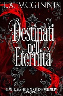 L.A. McGinnis - Clan Dei Vampiri Di Nocturne Vol. 4. Destinati nell’Eternità (2025)