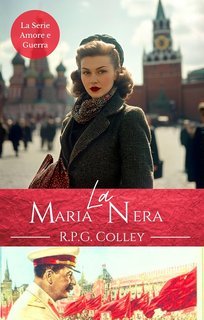 R.P.G. Colley - La Serie Amore e Guerra. La Maria Nera (2025)