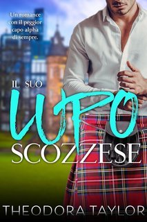 Theodora Taylor - Lupi Scozzesi Vol. 1. Il Suo Lupo Scozzese (2025)