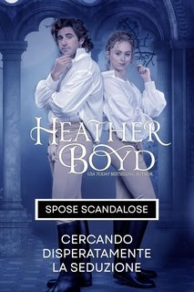 Heather Boyd  - Spose Scandalose Vol. 2. Cercando disperatamente la seduzione (2025)