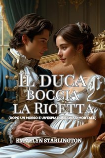 Emmelyn Starlington - Termini ... Condizioni di un Matrimonio Regency Vol. 4. Il duca boccia la ricetta (2025)