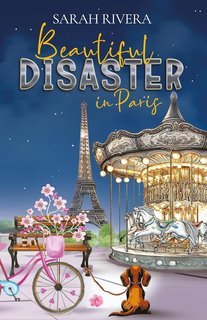 Sarah Rivera - Beautiful Disaster Vol. 2. Beautiful Disaster in Paris (2025)